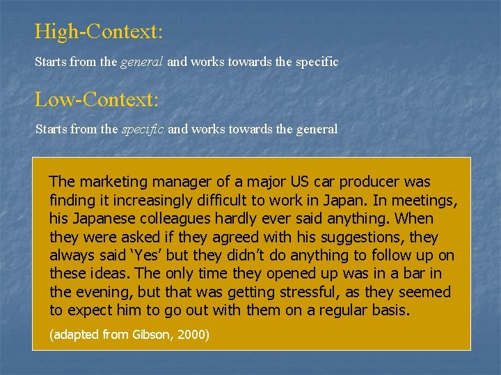High-Context: Starts from the general and works towards the specific Low-Context: Starts from the
