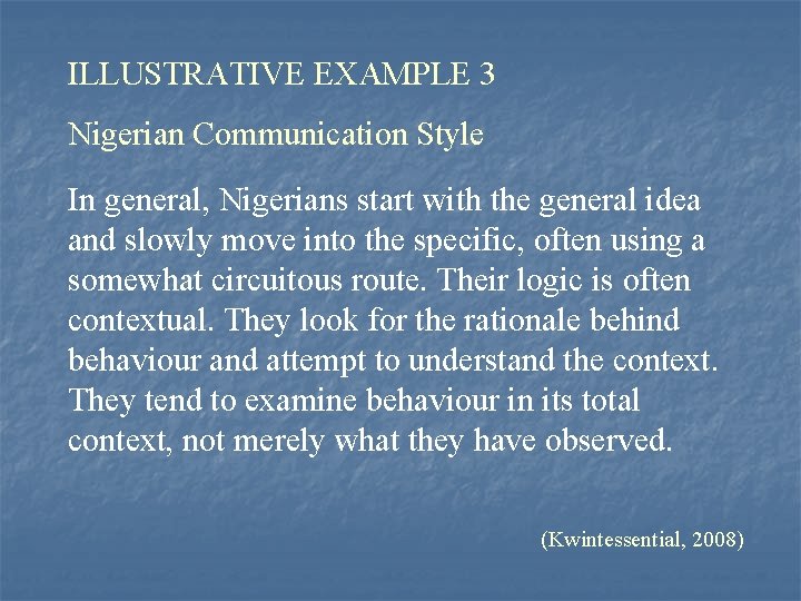 ILLUSTRATIVE EXAMPLE 3 Nigerian Communication Style In general, Nigerians start with the general idea