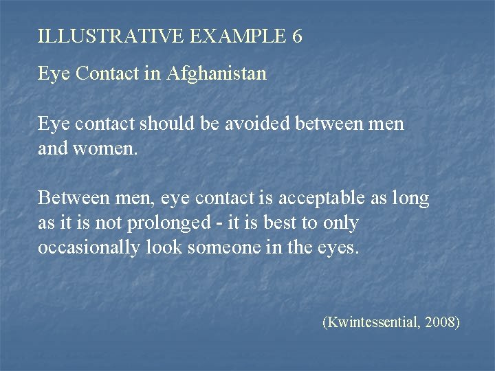 ILLUSTRATIVE EXAMPLE 6 Eye Contact in Afghanistan Eye contact should be avoided between men