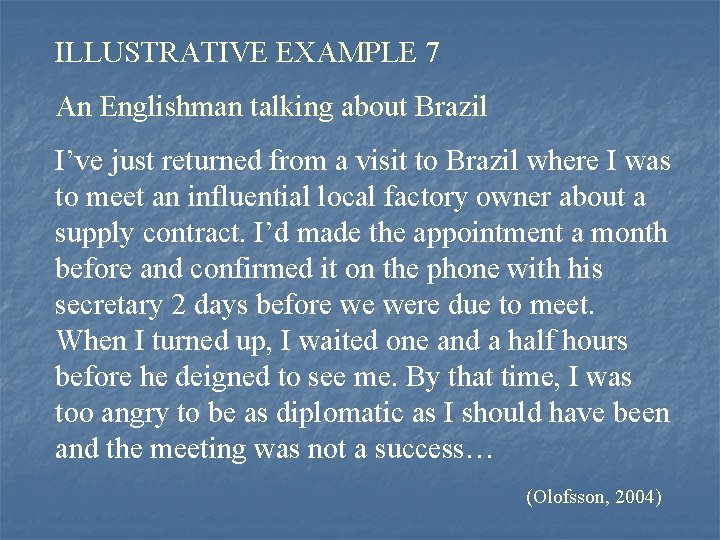 ILLUSTRATIVE EXAMPLE 7 An Englishman talking about Brazil I’ve just returned from a visit