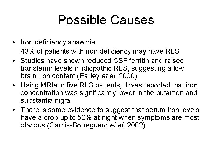 Possible Causes • Iron deficiency anaemia 43% of patients with iron deficiency may have