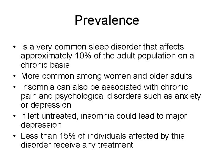 Prevalence • Is a very common sleep disorder that affects approximately 10% of the