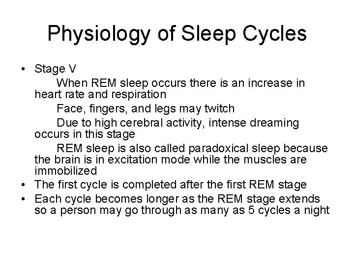 Physiology of Sleep Cycles • Stage V When REM sleep occurs there is an