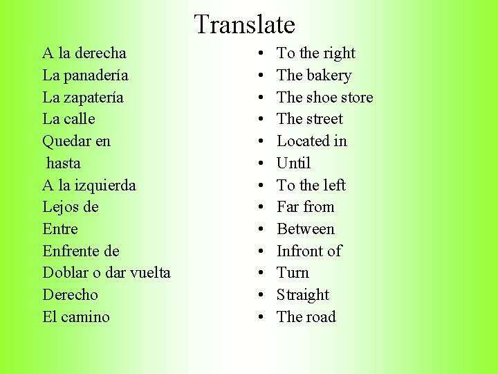 Translate A la derecha La panadería La zapatería La calle Quedar en hasta A