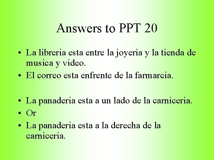 Answers to PPT 20 • La libreria esta entre la joyeria y la tienda