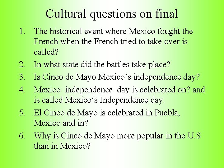 Cultural questions on final 1. The historical event where Mexico fought the French when