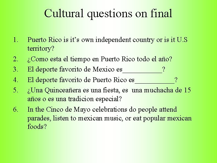 Cultural questions on final 1. 2. 3. 4. 5. 6. Puerto Rico is it’s