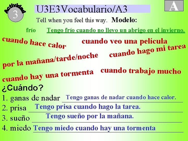 U 3 E 3 Vocabulario/A 3 3 A Tell when you feel this way.