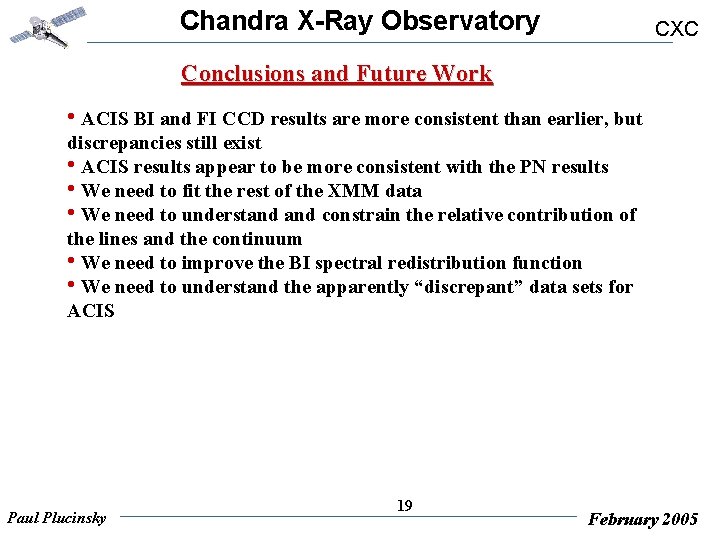 Chandra X-Ray Observatory CXC Conclusions and Future Work • ACIS BI and FI CCD