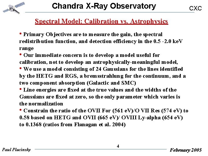 Chandra X-Ray Observatory CXC Spectral Model: Calibration vs. Astrophysics • Primary Objectives are to