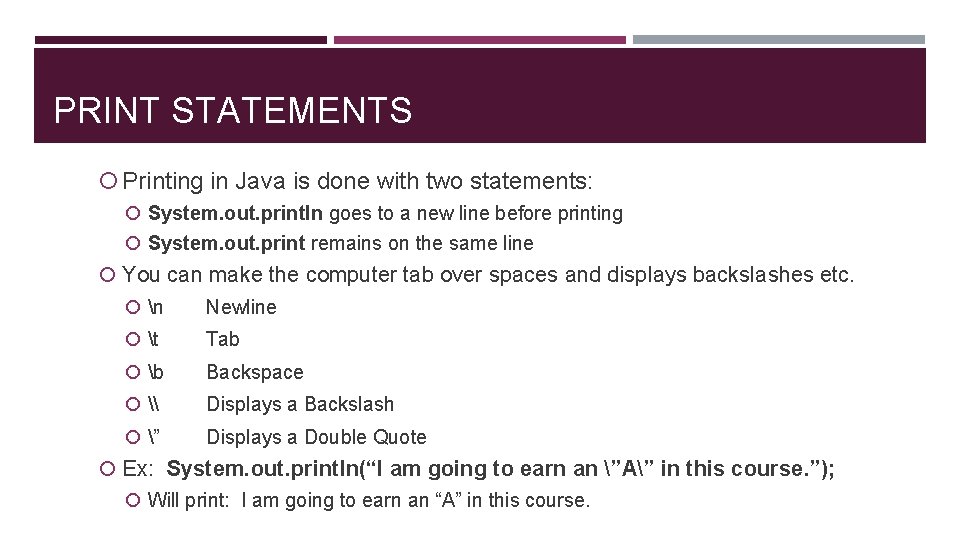 PRINT STATEMENTS Printing in Java is done with two statements: System. out. println goes