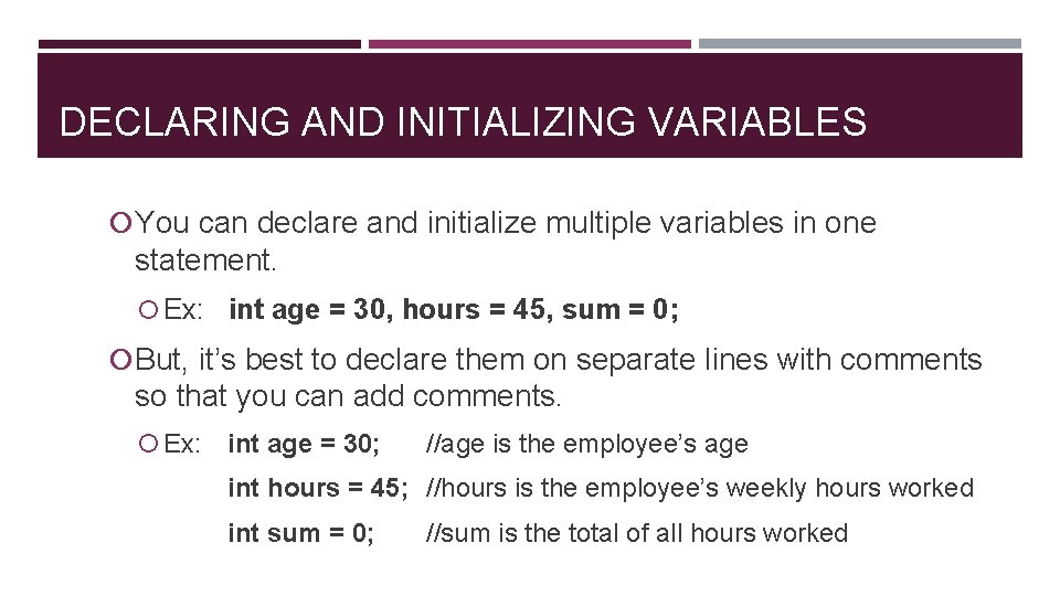 DECLARING AND INITIALIZING VARIABLES You can declare and initialize multiple variables in one statement.