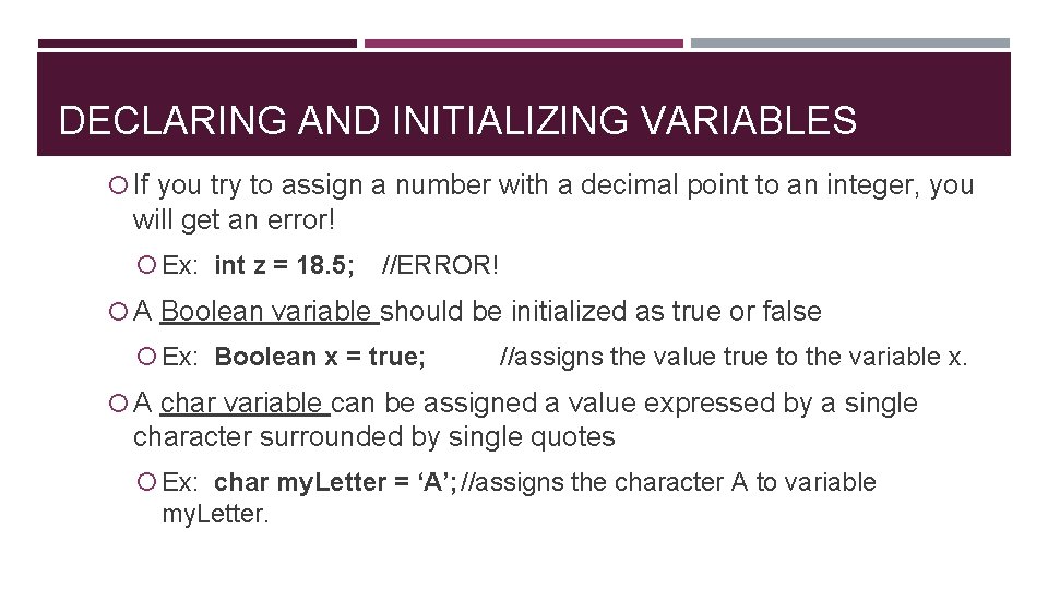 DECLARING AND INITIALIZING VARIABLES If you try to assign a number with a decimal