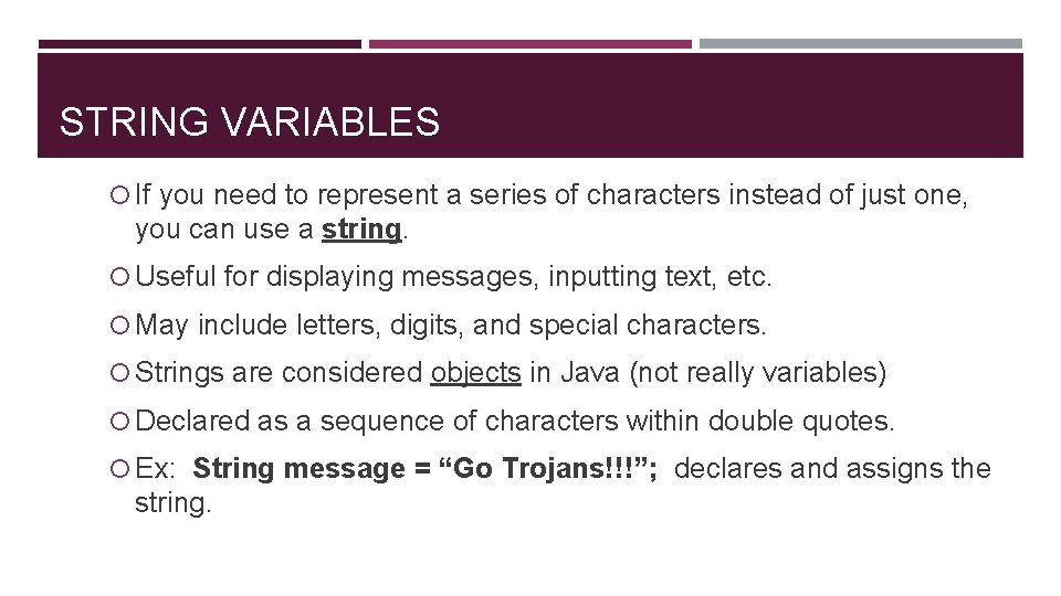 STRING VARIABLES If you need to represent a series of characters instead of just