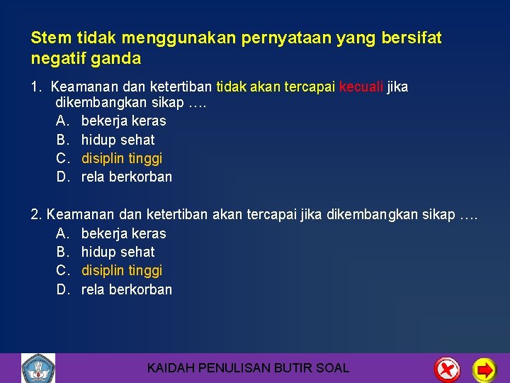 Stem tidak menggunakan pernyataan yang bersifat negatif ganda 1. Keamanan dan ketertiban tidak akan