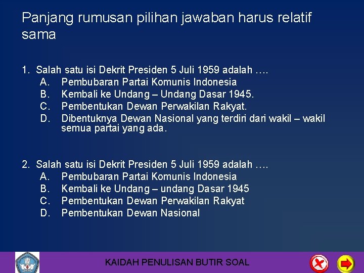 Panjang rumusan pilihan jawaban harus relatif sama 1. Salah satu isi Dekrit Presiden 5