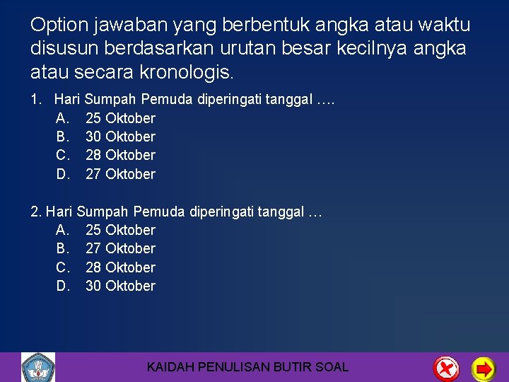 Option jawaban yang berbentuk angka atau waktu disusun berdasarkan urutan besar kecilnya angka atau