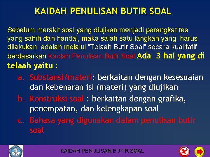KAIDAH PENULISAN BUTIR SOAL Sebelum merakit soal yang diujikan menjadi perangkat tes yang sahih