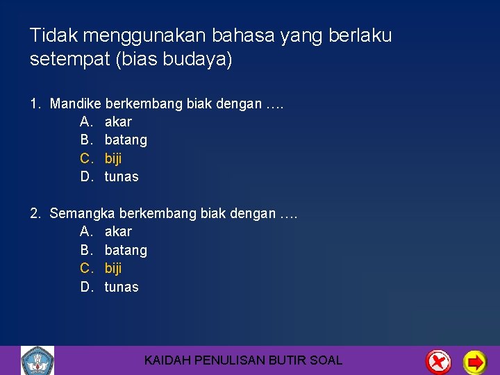 Tidak menggunakan bahasa yang berlaku setempat (bias budaya) 1. Mandike berkembang biak dengan ….