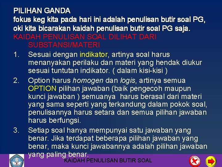 PILIHAN GANDA fokus keg kita pada hari ini adalah penulisan butir soal PG, oki