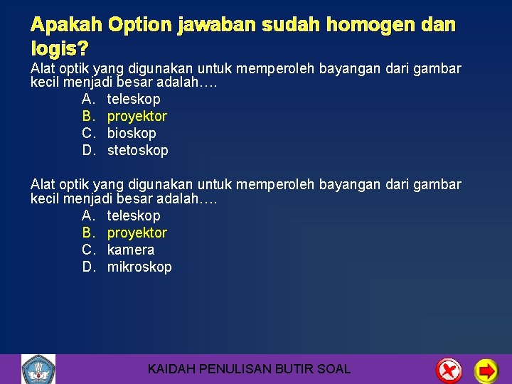 Apakah Option jawaban sudah homogen dan logis? Alat optik yang digunakan untuk memperoleh bayangan