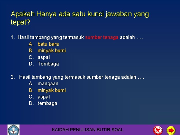 Apakah Hanya ada satu kunci jawaban yang tepat? 1. Hasil tambang yang termasuk sumber