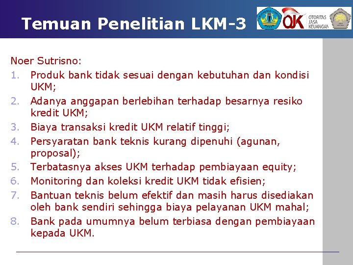 Temuan Penelitian LKM-3 Noer Sutrisno: 1. Produk bank tidak sesuai dengan kebutuhan dan kondisi