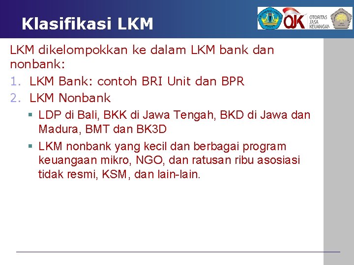 Klasifikasi LKM dikelompokkan ke dalam LKM bank dan nonbank: 1. LKM Bank: contoh BRI