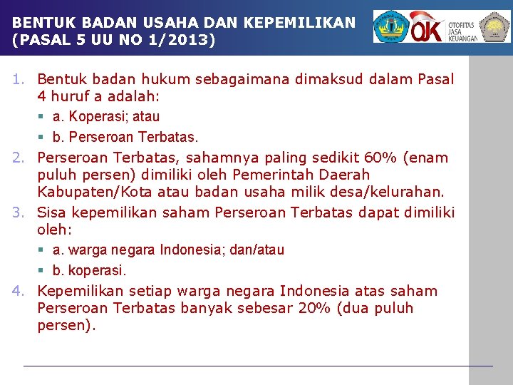 BENTUK BADAN USAHA DAN KEPEMILIKAN (PASAL 5 UU NO 1/2013) 1. Bentuk badan hukum