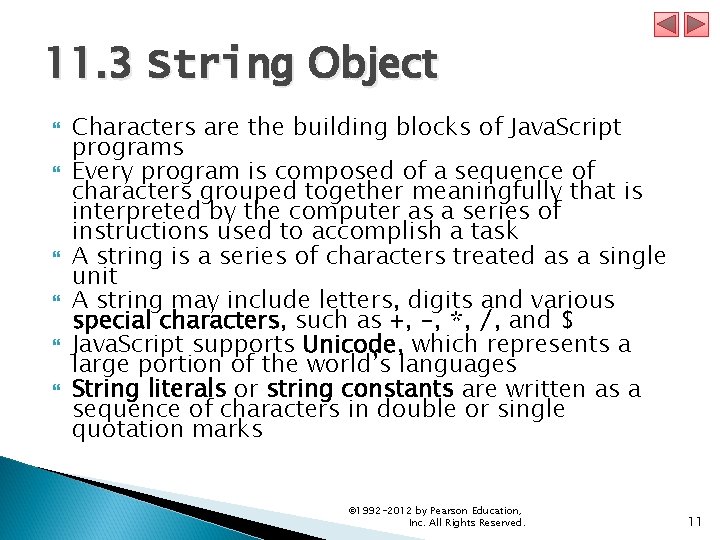 11. 3 String Object Characters are the building blocks of Java. Script programs Every