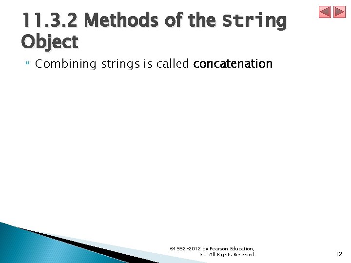 11. 3. 2 Methods of the String Object Combining strings is called concatenation ©