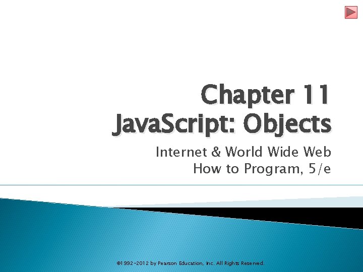 Chapter 11 Java. Script: Objects Internet & World Wide Web How to Program, 5/e