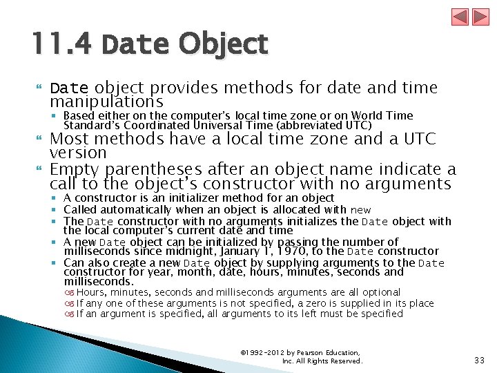 11. 4 Date Object Date object provides methods for date and time manipulations §
