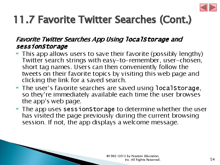 11. 7 Favorite Twitter Searches (Cont. ) Favorite Twitter Searches App Using local. Storage
