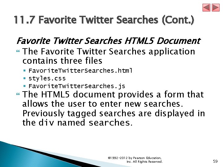 11. 7 Favorite Twitter Searches (Cont. ) Favorite Twitter Searches HTML 5 Document The