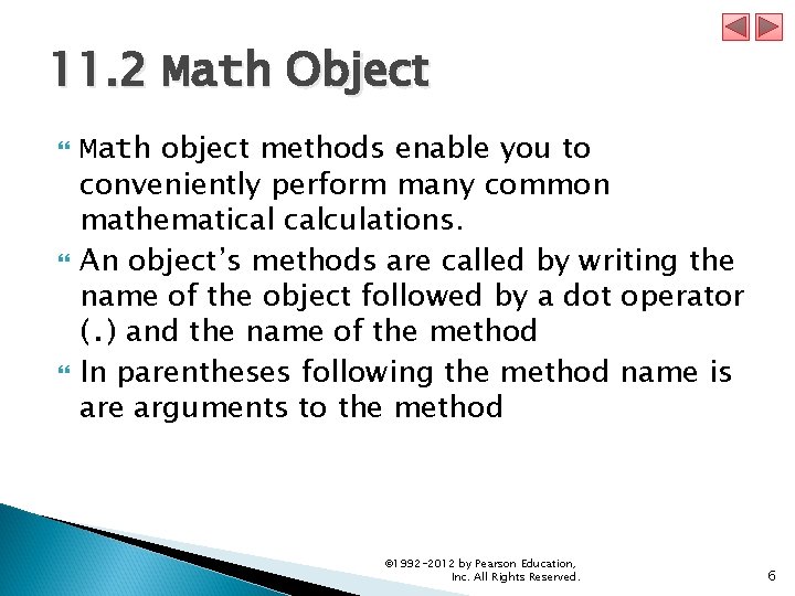 11. 2 Math Object Math object methods enable you to conveniently perform many common