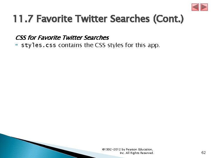 11. 7 Favorite Twitter Searches (Cont. ) CSS for Favorite Twitter Searches styles. css