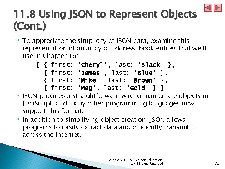 11. 8 Using JSON to Represent Objects (Cont. ) To appreciate the simplicity of