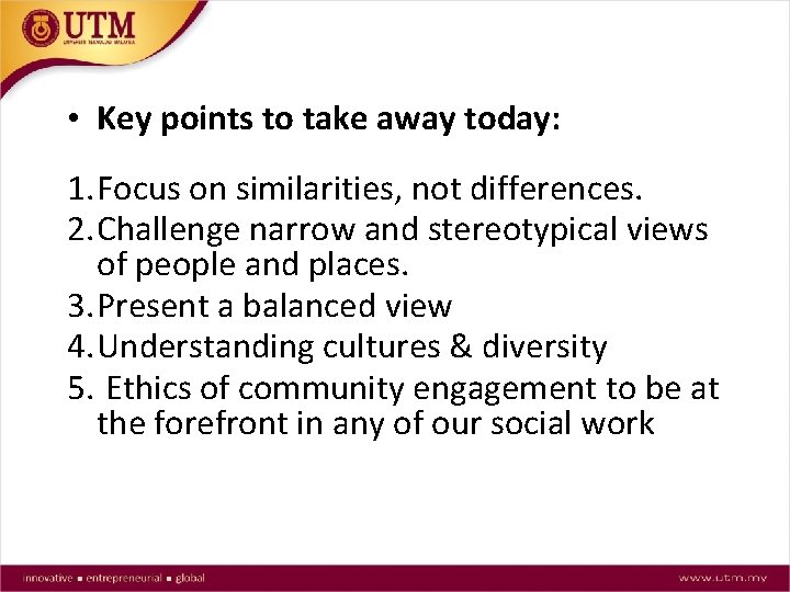  • Key points to take away today: 1. Focus on similarities, not differences.