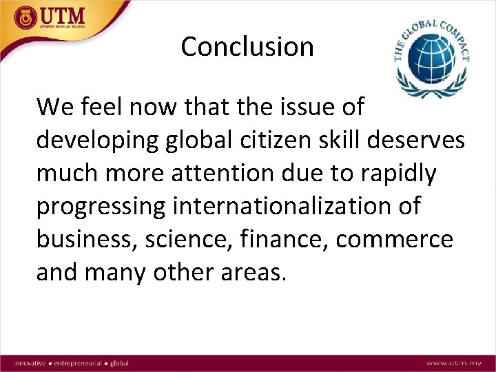 Conclusion We feel now that the issue of developing global citizen skill deserves much