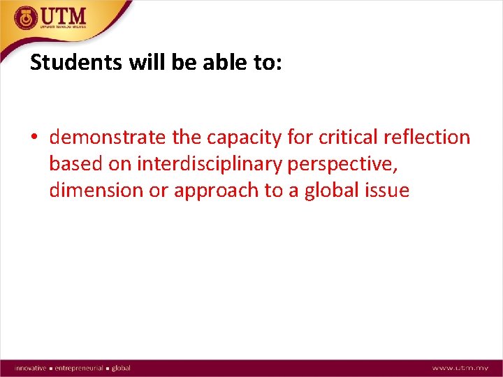 Students will be able to: • demonstrate the capacity for critical reflection based on