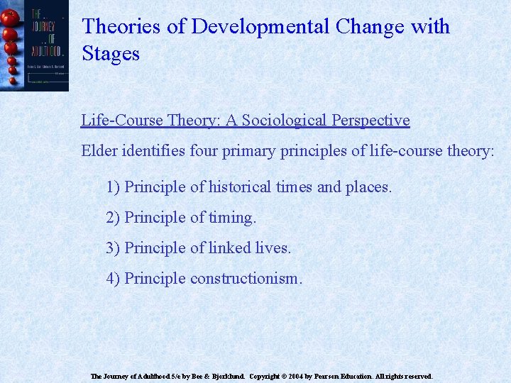 Theories of Developmental Change with Stages Life-Course Theory: A Sociological Perspective Elder identifies four