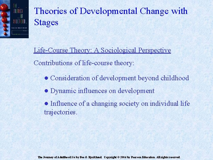 Theories of Developmental Change with Stages Life-Course Theory: A Sociological Perspective Contributions of life-course