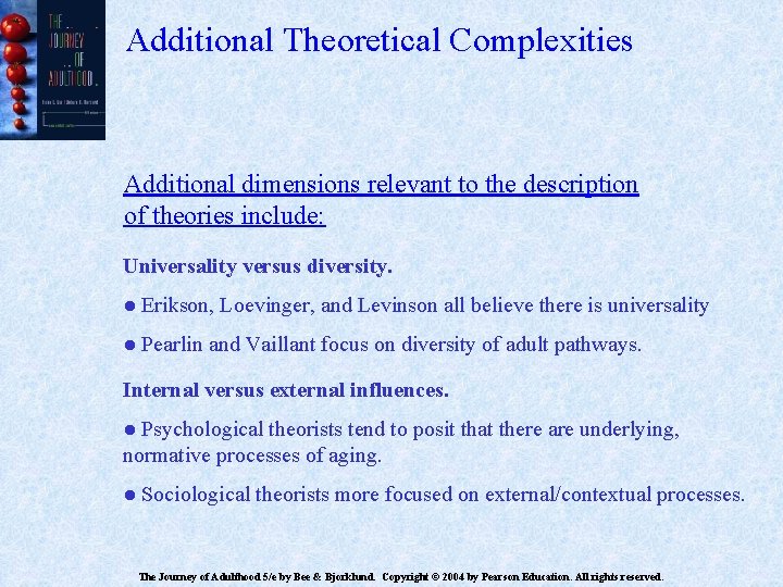 Additional Theoretical Complexities Additional dimensions relevant to the description of theories include: Universality versus