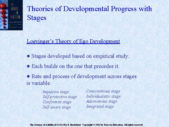 Theories of Developmental Progress with Stages Loevinger’s Theory of Ego Development ● Stages developed