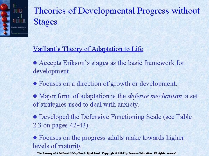 Theories of Developmental Progress without Stages Vaillant’s Theory of Adaptation to Life ● Accepts