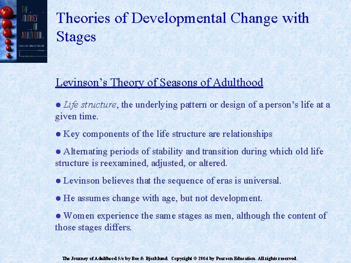 Theories of Developmental Change with Stages Levinson’s Theory of Seasons of Adulthood ● Life