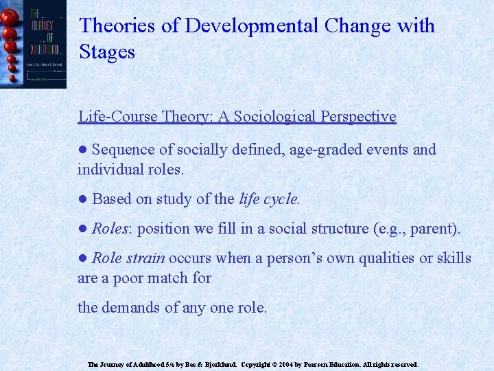 Theories of Developmental Change with Stages Life-Course Theory: A Sociological Perspective ● Sequence of