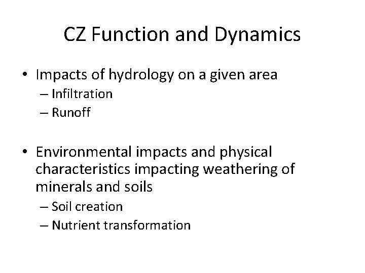 CZ Function and Dynamics • Impacts of hydrology on a given area – Infiltration