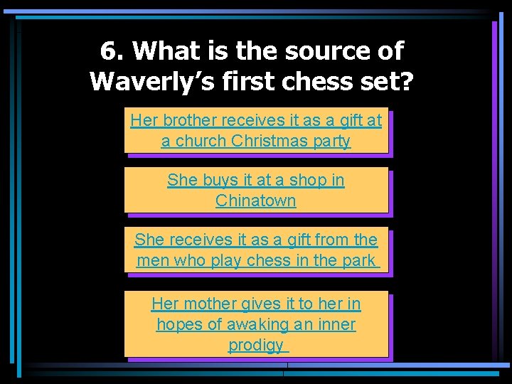 6. What is the source of Waverly’s first chess set? Her brother receives it